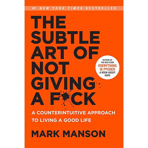 The Subtle Art of Not Giving a F*ck – Mark Manson